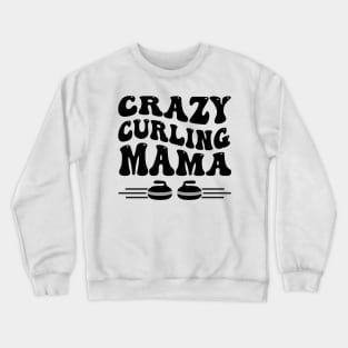 Crazy Curling Mama for Mom's That Love Curling Crewneck Sweatshirt